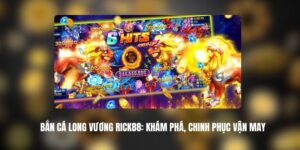 Bắn Cá Long Vương Rick88