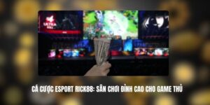 Cá Cược Esport RICK88