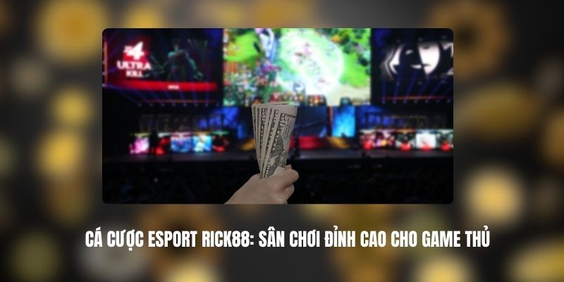 Cá Cược Esport RICK88