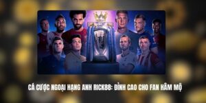 Cá Cược Ngoại Hạng Anh RICK88